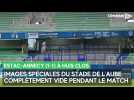 Le Stade de l'Aube complètement vide pendant Estac-Annecy, match joué à huis clos