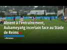 OM: absent à l'entraînement, Aubameyang incertain face au Stade de Reims