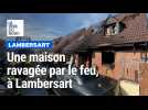 Lambersart : incendie d'une maison rue Bouveur