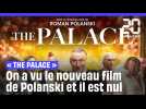 « The Palace » : Le nouveau film de Polanski est « une comédie ratée »