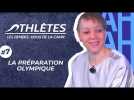 ATHLÈTES #7 - La préparation olympique