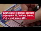 VIDÉO. EuroMillions : un Français décroche le jackpot de 48,7 millions d'euros, c'est le q