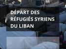 Départ des réfugiés syriens du Liban