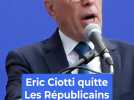 Eric Ciotti quitte Les Républicains