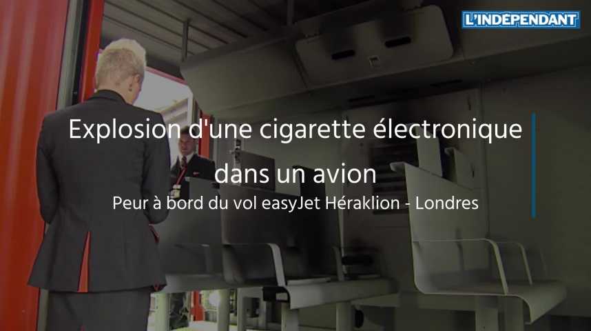 cigarette électronique avion easyjet Explosion d'une cigarette électronique à bord d'un vol EasyJet