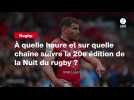 VIDÉO. À quelle heure et sur quelle chaîne suivre la 20e édition de la Nuit du rugby ?