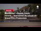 VIDÉO. MotoGP. Mandalika : vitesse, tracé, record... Tout savoir du circuit du Grand Prix d'Indonésie