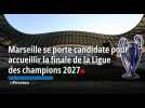 Marseille se porte candidate pour accueillir la finale de la Ligue des champions 2027