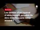 VIDÉO. Les termes d'un contrat d'abonnement peuvent-ils être modifiés sans votre accord ? On vous répond