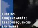 Lubrizol Cinq ans après : Les conséquences sanitaires