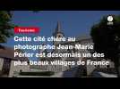 VIDEO. Cette cité chère au photographe Jean-Marie Périer est désormais un des plus beaux villages de France