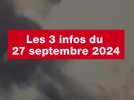 VIDÉO. Les 3 infos du 27 septembre 2024