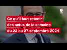 VIDÉO. Ce qu'il faut retenir des actus de la semaine du 23 au 27 septembre 2024