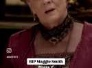 Maggie Smith est décédée à 89 ans