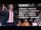 Avant-match Flammes - Basket Landes avec Romuald Yernaux