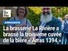 La brasserie La Rivière a brassé la troisième cuvée de la bière « Arras 1394 »