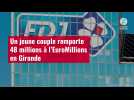 VIDÉO. Un jeune couple remporte 48 millions à l'EuroMillions en Gironde