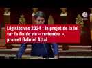 VIDÉO. Législatives 2024 : le projet de la loi sur la fin de vie « reviendra », promet Gab