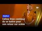 Céline Dion continue de se battre pour son retour sur scène