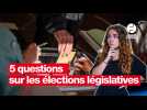 VIDÉOS. 5 questions sur les élections législatives