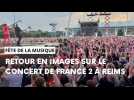Retour en images sur le grand concert de France 2 à Reims pour la fête de la musique