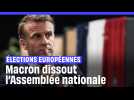 Elections européennes 2024 : Emmanuel Macron prononce la dissolution de l'Assemblée nationale