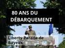 80e anniversaire du Débarquement - Liberty Parade de Bayeux : hommage vibrant et festif