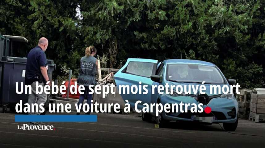 VIDEO. Carpentras : ce que l'on sait sur la mort d'un bébé ...