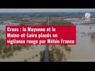 VIDÉO. Crues : la Mayenne et le Maine-et-Loire placés en vigilance rouge par Météo France