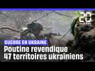 Guerre en Ukraine : Poutine revendique 47 territoires ukrainiens #shorts