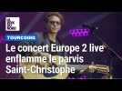 Le concert Europe 2 live enflamme le parvis Saint Christophe