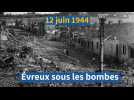 12 juin 1944, Évreux sous les bombes