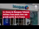VIDÉO. Le réseau de Bouygues Telecom victime d'une panne dans une grande partie de la France