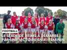 Revivez la première rencontre de la réserve du Stade de Reims en Régional 1 Féminin