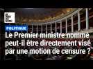 Le Premier ministre nommé peut-il être directement visé par une motion de censure ?