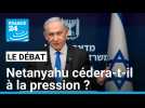 Israël-Gaza : Netanyahu cédera-t-il à la pression ?