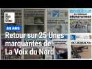 Découvrez 25 Unes marquantes de La Voix du Nord, qui fête ses 80 ans