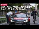 Une « pub » pour Audi tournée dans les rues du centre-ville de Troyes ce mardi soir