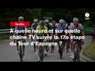 VIDÉO. Vuelta. À quelle heure et sur quelle chaîne TV suivre la 17e étape du Tour d'Espagne ?