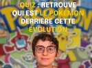 QUIZ : Retrouve qui est le Pokemon derrière cette évolution