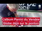 Aux Sables d'Olonne, l'album Panini du Vendée Globe déjà sur le ponton