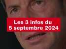 VIDÉO. Les 3 infos du 5 septembre 2024