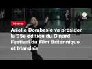 VIDEO. Arielle Dombasle va présider la 35e édition du Dinard Festival du Film Britannique et Irlandais