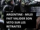 ARGENTINE - Milei fait valider son veto sur les retraites malgré des manifestations limitées