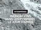 Inondations dans les Hautes-Pyrénées : le jour d'après