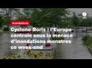 VIDÉO. Cyclone Boris : l'Europe centrale sous la menace d'inondations monstres ce week-end