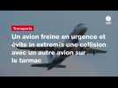 VIDÉO. Un avion freine en urgence et évite in extremis une collision avec un autre avion sur le tarmac