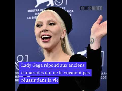 VIDEO : Lady Gaga rpond aux anciens camarades qui ne la voyaient pas russir dans la vie