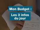 Mon budget : les 3 infos du jour (1)