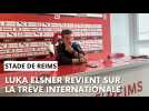 Avant-match Nantes - Stade de Reims avec Luka Elsner qui évoque la trêve internationale